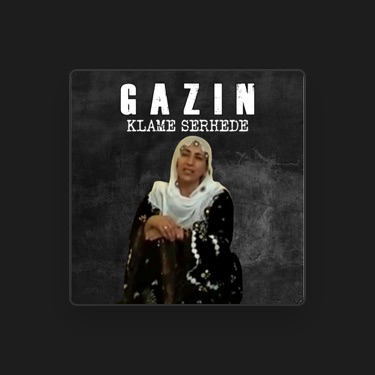 GAZIN - Şarkı sözleri, Oynatma listeleri ve Videolar | Shazam