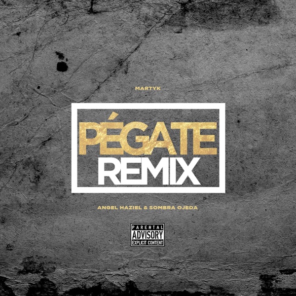 Pégate (feat. Ángel Haziel & Sombra Ojeda) [remix]
