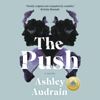 The Push: A GMA Book Club Pick (A Novel) (Unabridged) - Ashley Audrain