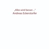 Andreas Eckerstorfer - Alles wird besser