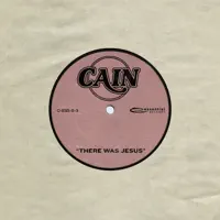 There Was Jesus — CAIN