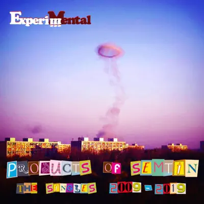 ExperiMentalの「Products of Semtin - the Singles 2009 - 2019」を聴こう。