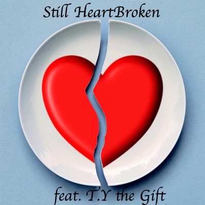 Still Heartbroken (feat. T.Y the Gift) - Single