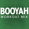 Booyah (Workout Mix) - Power Music Workout