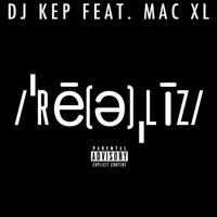 Realize (feat. Mac XL) - Single - DJ Kep