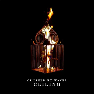 Listen to Ceiling - Single by Crushed by Waves