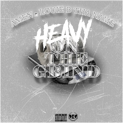 Heavy on the grind (feat. Louie B Tha Name) - Single