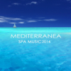 Mediterranea Spa Music 2014 - Peaceful Relaxation Meditation Healing Music for Massage, Chakra Balancing, Yoga, Reiki, Deep Meditation & Tai Chi, Relaxing Sounds from the Islands in the Sun - Spa Music Collective