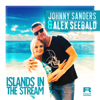 Islands in the Stream - Johnny Sanders & Alex Seebald