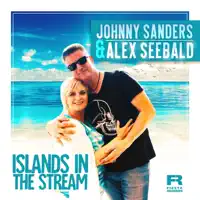 Islands in the Stream — Johnny Sanders & Alex Seebald