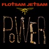 Flotsam Jetsam - Power