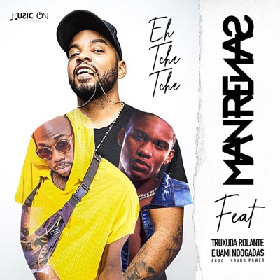 Eh Tche Tche (feat. Truxuda Rolante & Uami Ndogadas) - Single