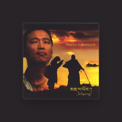 Listen to Phurbu T. Namgyal, watch music videos, read bio, see tour dates & more!