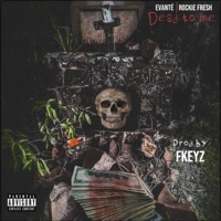 Dead to Me - Single - Evante & Rockie Fresh