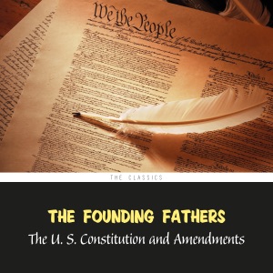 The United States Constitution and Amendments