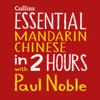 Essential Mandarin Chinese in 2 hours with Paul Noble - Paul Noble & Kai-Ti Noble