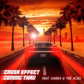 Coming Thru (feat. Karra & Tre Aces) Crush Effect