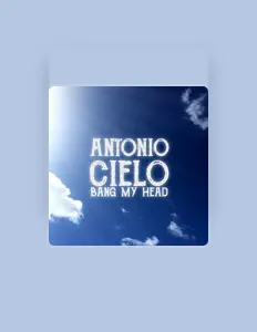 Antonio Cieloを聴いたり、ミュージックビデオを鑑賞したり、経歴やツアー日程などを確認したりしましょう！