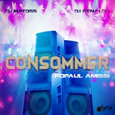 Consommer (feat. Dj Renaldo & Popaul Amisi) - Single