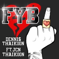 FYB (feat. JCN Thaikoon) - Single - Dennis Thaikoon