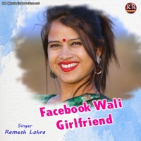 Facebook Wali Girlfriend - Single - Ramesh Lohra