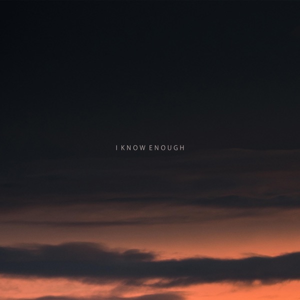 I Know Enough