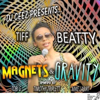 Magnets & Gravity - DJ Ceez & Tiff Beatty
