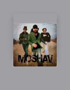 Ascolta Moshav, guarda video musicali, leggi la biografia, vedi le date del tour & altro!