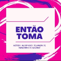 Então Toma - Single - Mc Geh vlogs, Dj canalha, Dj Duduzinho & D3 Original