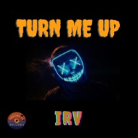 Turn Me Up - Single - IRV