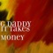 It Takes Money - G Daddy lyrics