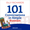 101 Conversations in Simple Russian: Short Natural Dialogues to Boost Your Confidence & Improve Your Spoken Russian (Unabridged) - Olly Richards