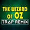 The Wizard of Oz (Trap Remix) - Trap Remix Guys lyrics