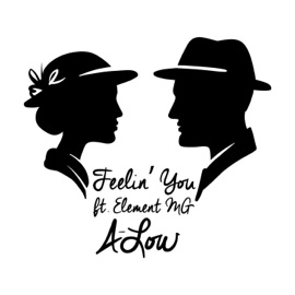 Feelin' you (feat. Element Mg) A-Low