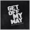 Get off My Way (feat. Marco Chali)