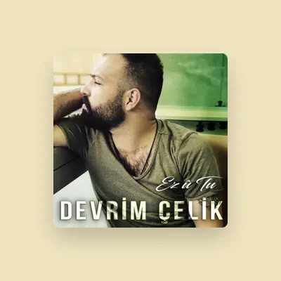 Listen to Devrim Çelik, watch music videos, read bio, see tour dates & more!