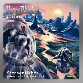 Sternenfieber - Perry Rhodan - Silber Edition, Band 151 (Ungekürzt)