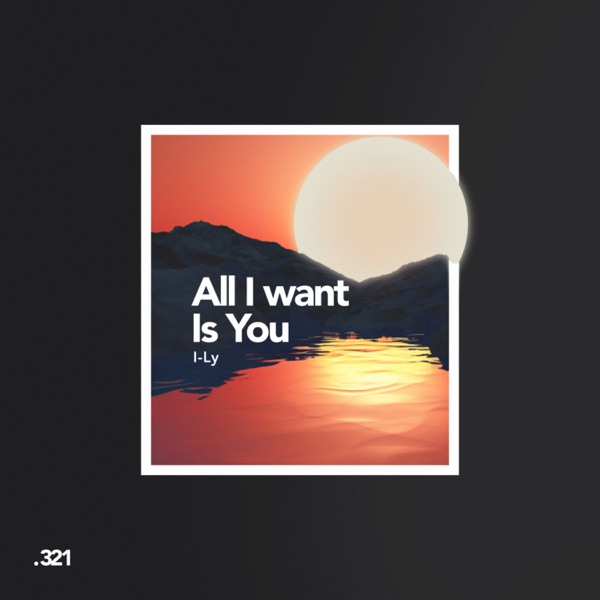 All I Want Is You - Single