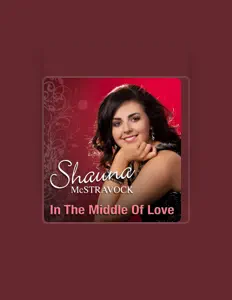 Écoutez Shauna McStravock, regardez des vidéoclips, lisez la biographie, consultez les dates de tournée et plus encore !