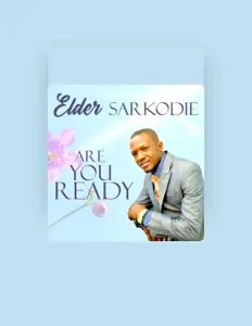 收听 Elder Sarkodie、观看音乐视频、阅读小传、查看巡演日期等 ！