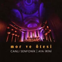 Canlı Senfonik - Aya İrini (Canlı) - mor ve ötesi
