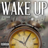 Wake Up (feat. Chris O'bannon & Snap Dogg) - Single - D Cut