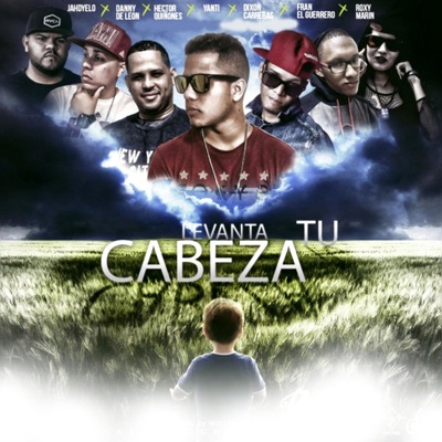 Levanta Tu Cabeza (feat. Hector Quiñones, Jahdyelo, Danny D'León, RoxyMarín, Dixon Carreras & Fran El Guerrero) - Single