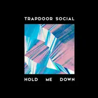 Hold Me Down — Trapdoor Social
