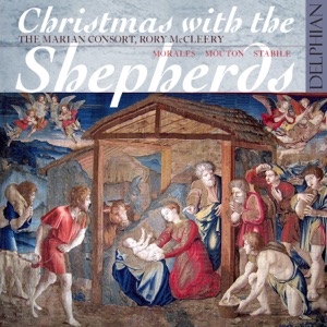 Christmas with the Shepherds: Morales, Mouton & Stabile