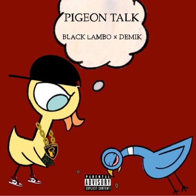 Pigeon Talk (feat. Wil Black, Lambo Brickz & Demik) - Single