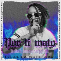 Por Ti Mato (feat. Sound Killah Music) - Single - Killah Bwoy Original