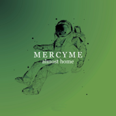 Almost Home - MercyMe