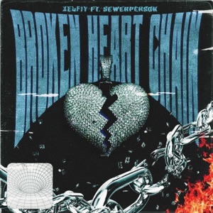 Broke Heart Chain (feat. Sewerperson) - Single
