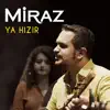 MİRAZ - Ya Hızır